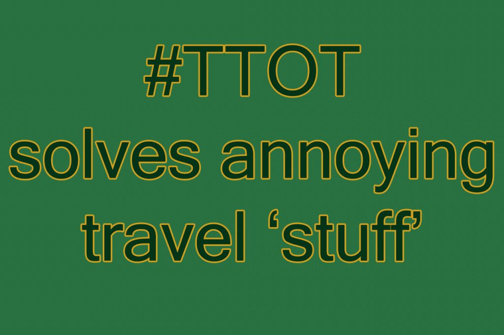 #TTOT Solves Annoying Travel Issues